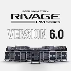 V6.0新固件已到，为 RIVAGE PM 数字混音系统带来新功能和增强操作